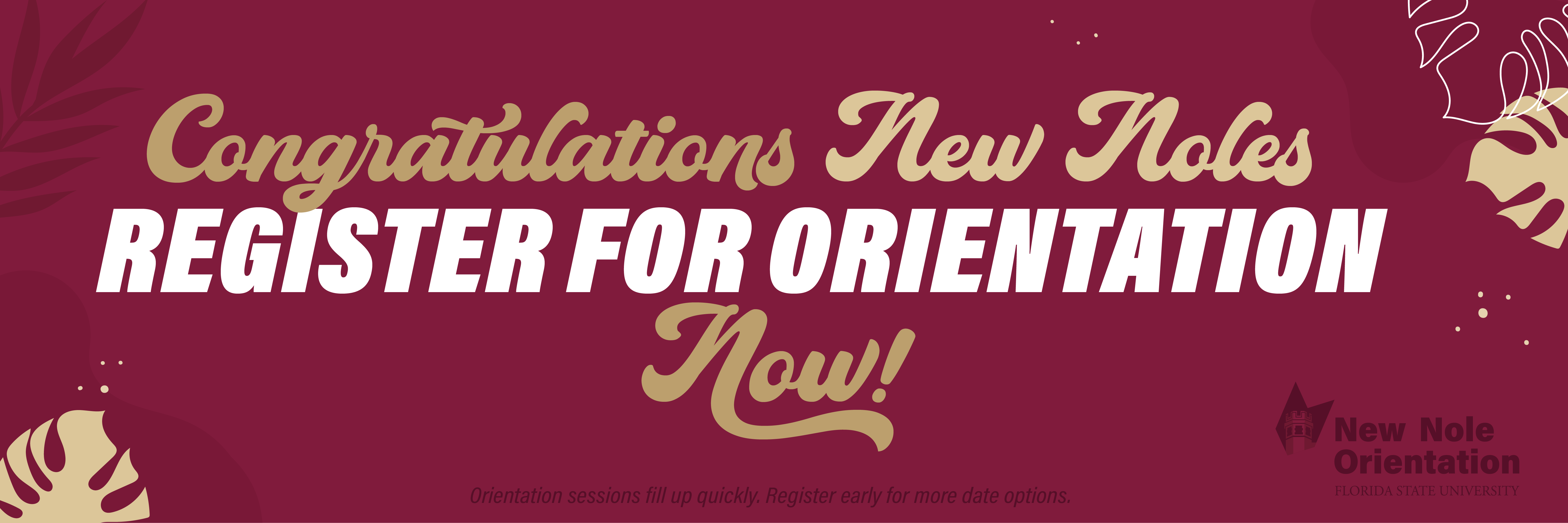 Congratulations new noles! register for orientation now!